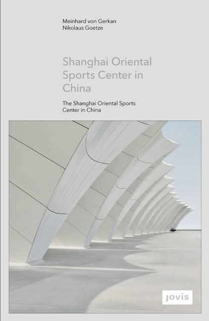 Book cover image for GMP: The Shanghai Oriental Sports Center in China ISBN: 9783868593334